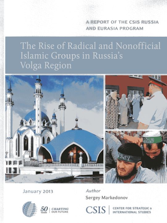 The Rise of Radical and Nonofficial Islamic Groups in Russia's Volga Region cover