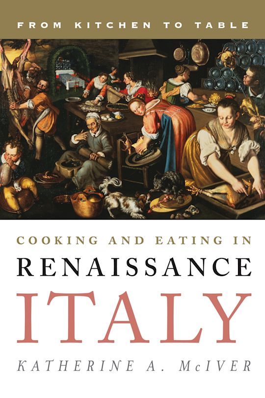 Cooking and Eating in Renaissance Italy cover