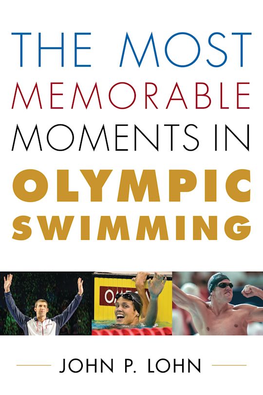 The Most Memorable Moments in Olympic Swimming cover
