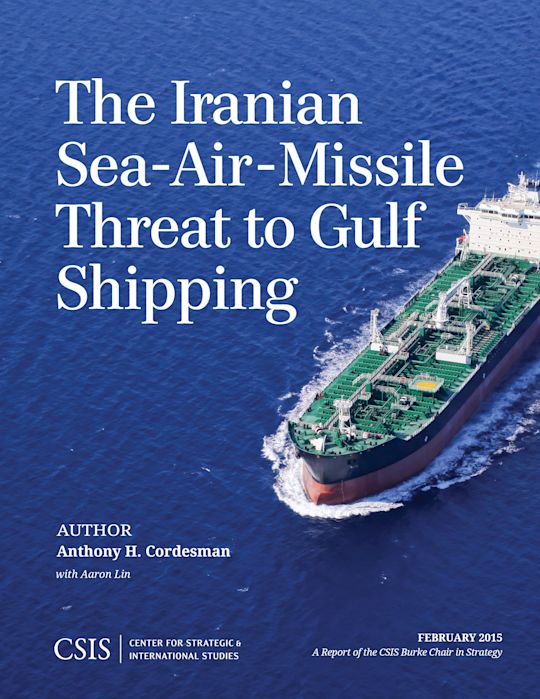 The Iranian Sea-Air-Missile Threat to Gulf Shipping cover