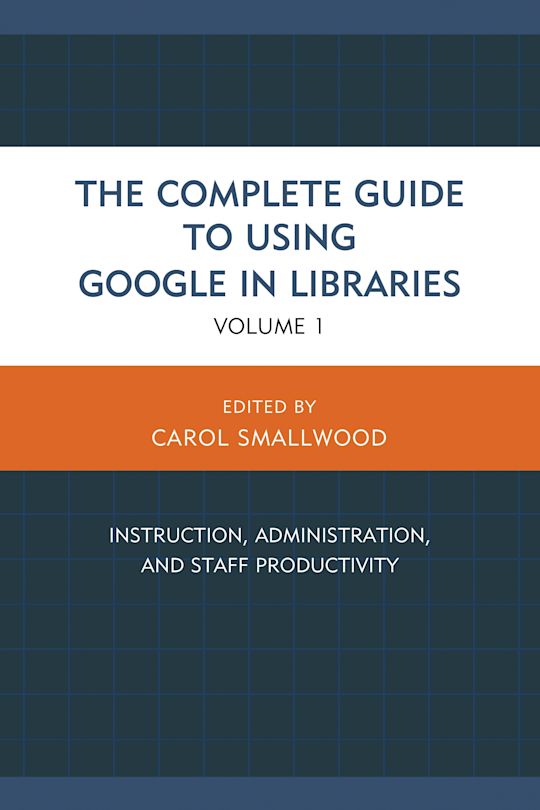 The Complete Guide to Using Google in Libraries cover