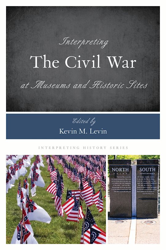 Interpreting the Civil War at Museums and Historic Sites cover
