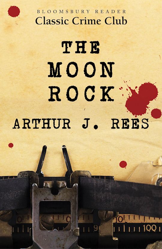 The Moon Rock: : Arthur J. Rees: Bloomsbury Reader