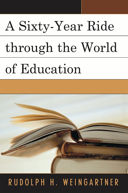 A Sixty-Year Ride through the World of Education cover