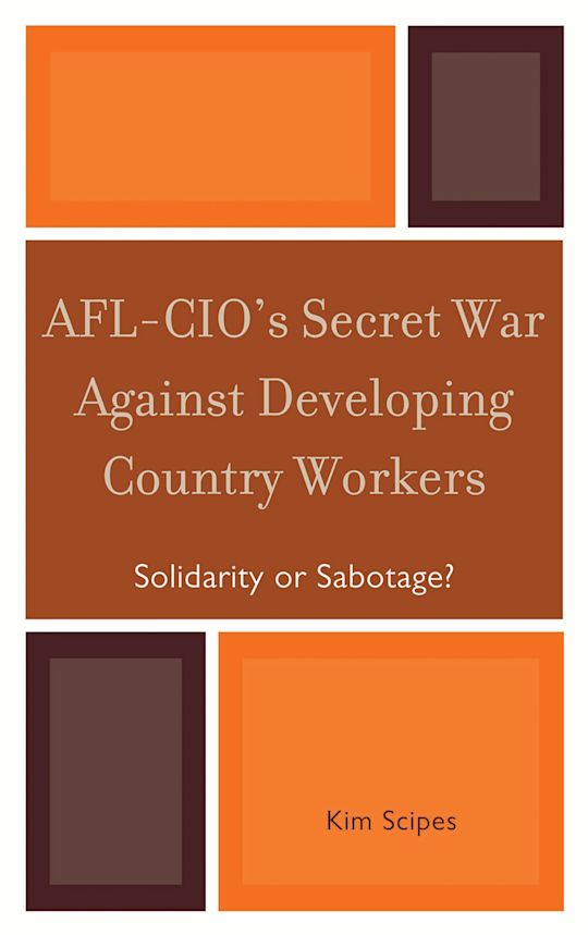 AFL-CIO's Secret War against Developing Country Workers cover