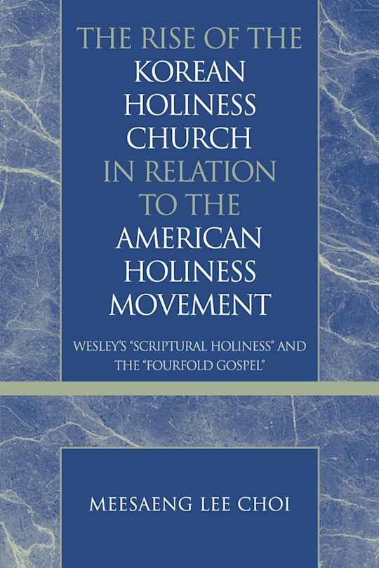 The Rise of the Korean Holiness Church in Relation to the American Holiness Movement cover