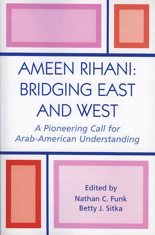 Ameen Rihani: Bridging East and West cover