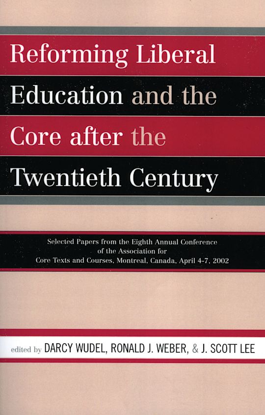 Reforming Liberal Education and the Core after the Twentieth Century cover
