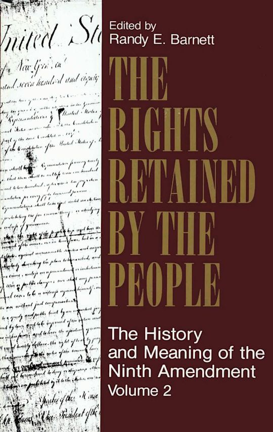 The Rights Retained by the People: The Ninth Amendment and Constitutional Interpretation cover