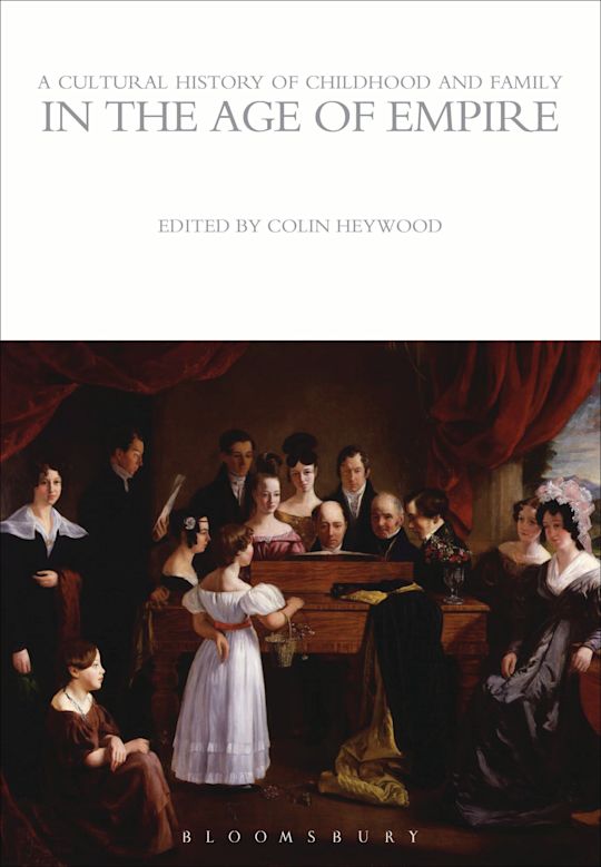 A Cultural History of Childhood and Family in the Age of Empire: : The ...