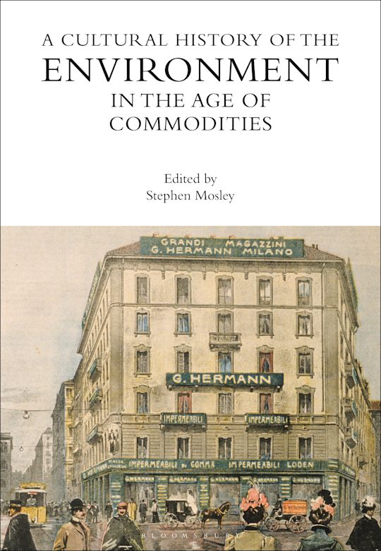 A Cultural History of the Environment in the Age of Commodities cover