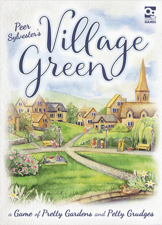 Village Green: A Game of Pretty Gardens and Petty Grudges Village Green: A Game of Pretty Gardens and Petty Grudges