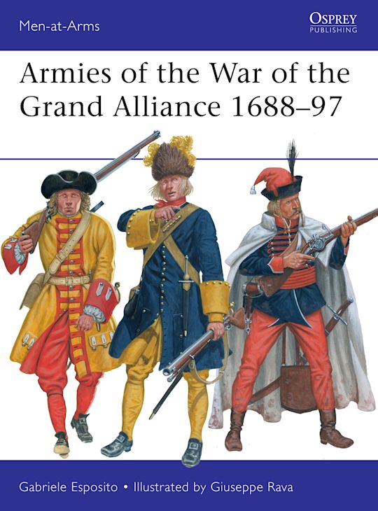 Armies Of The War Of The Grand Alliance 1688 97 Men at Arms Gabriele 