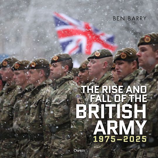 The Rise and Fall of the British Army, 1975–2025 cover