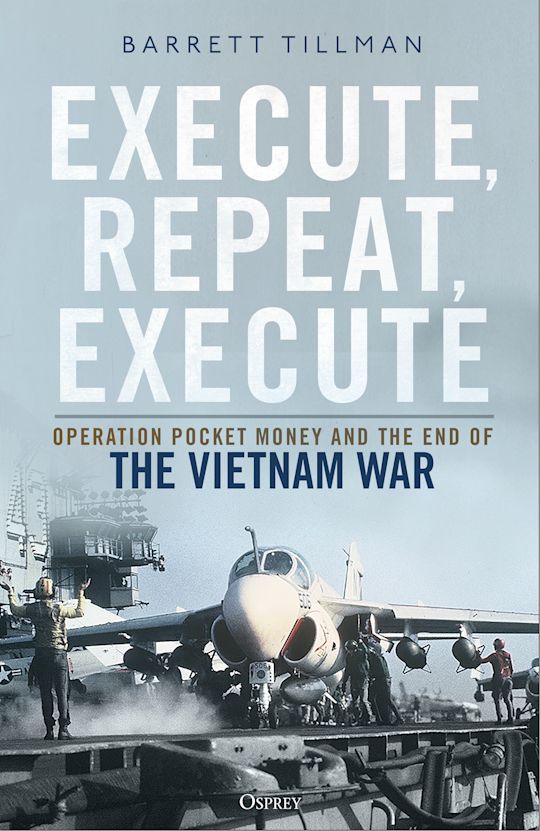Execute, Repeat, Execute: Operation Pocket Money and the End of the Vietnam War cover