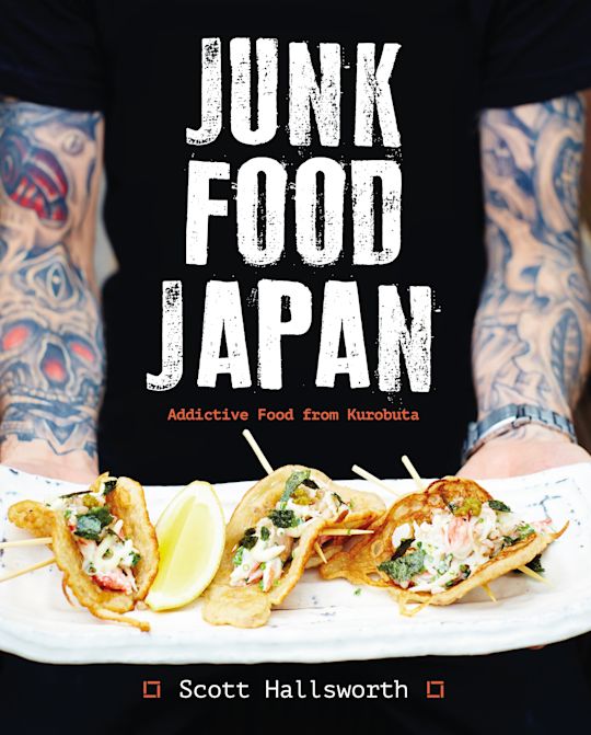 Junk Food Japan: Addictive Food from Kurobuta: Scott Hallsworth