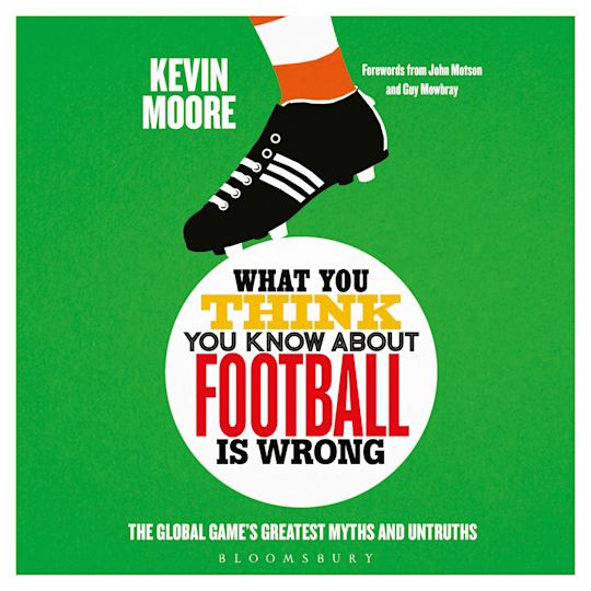 What You Think You Know About Football is Wrong cover