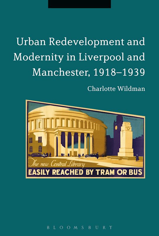 Urban Redevelopment and Modernity in Liverpool and Manchester, 1918-1939 cover