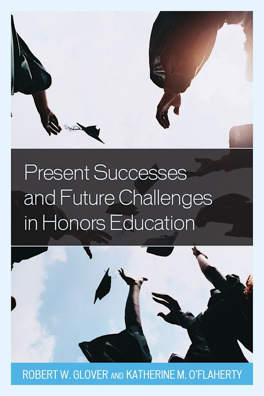 Present Successes and Future Challenges in Honors Education cover