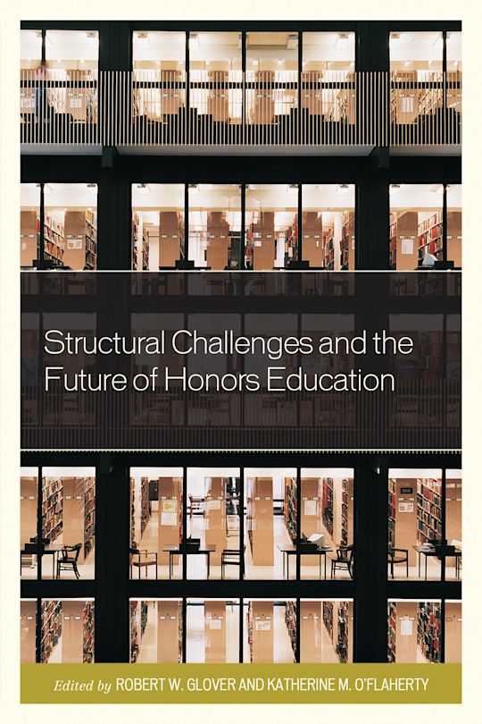 Structural Challenges and the Future of Honors Education cover