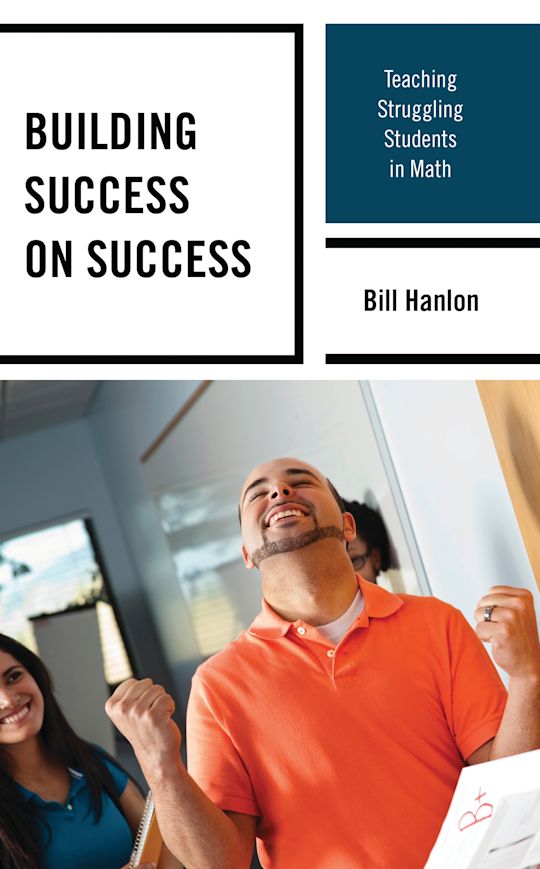 Bill Math Students Building Success on Success: Teaching Struggling Students in Math: Bill ...