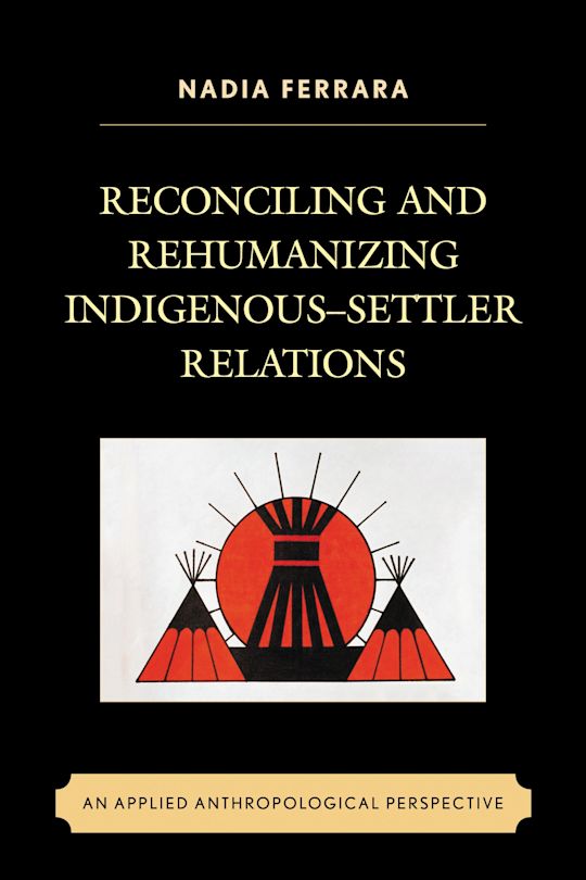 Reconciling and Rehumanizing Indigenous–Settler Relations cover