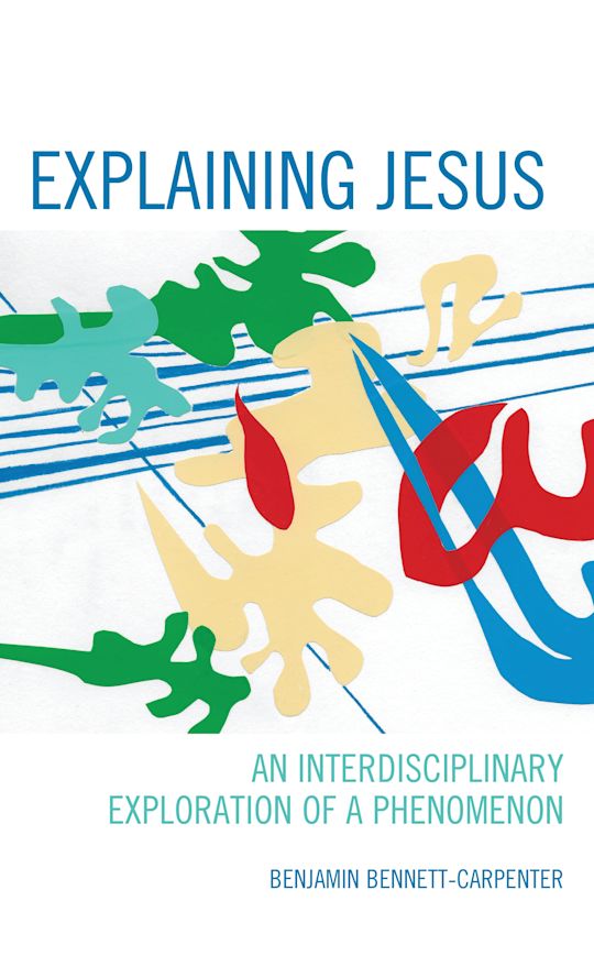 Explaining Jesus: An Interdisciplinary Exploration of a Phenomenon ...