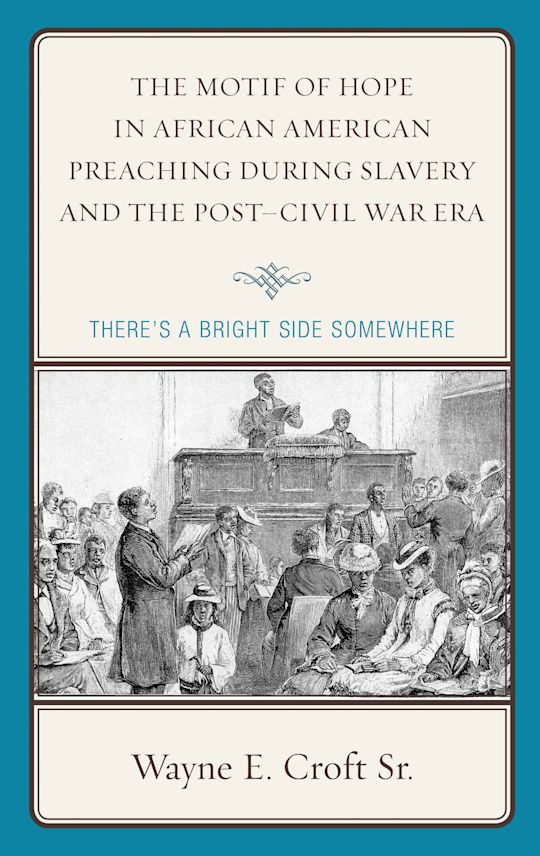 The Motif of Hope in African American Preaching during Slavery and the Post-Civil War Era cover