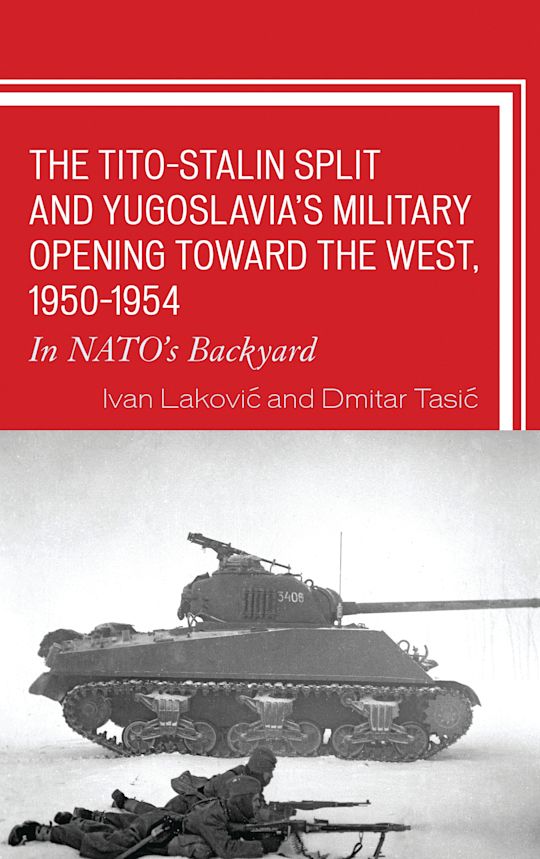 The Tito–Stalin Split and Yugoslavia's Military Opening toward the West, 1950–1954 cover