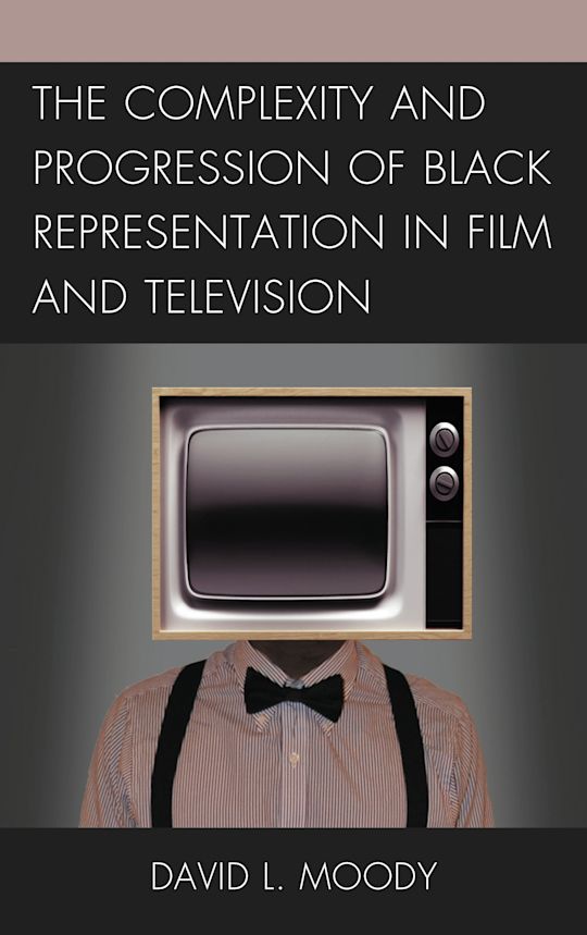 The Complexity and Progression of Black Representation in Film and Television cover