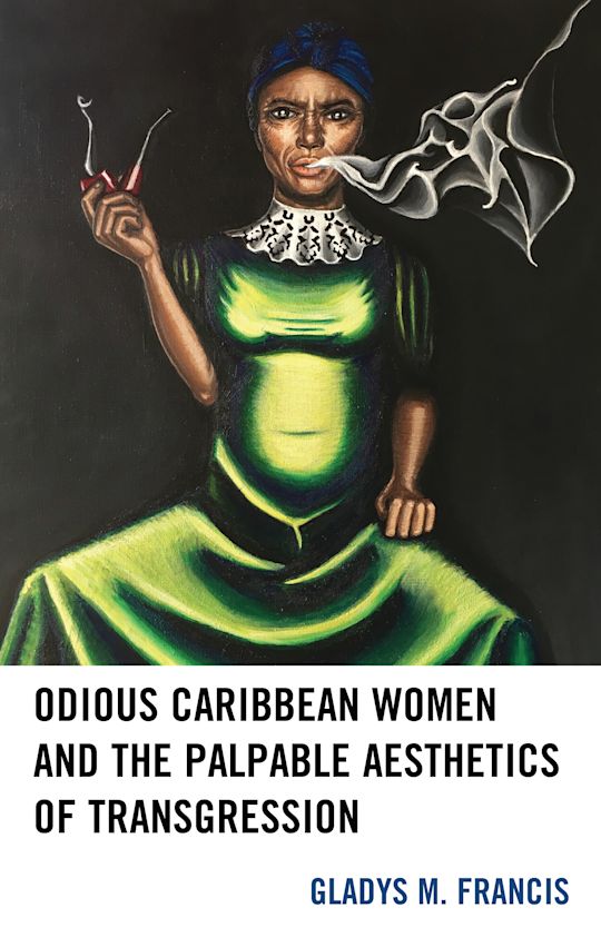 Odious Caribbean Women and the Palpable Aesthetics of Transgression cover