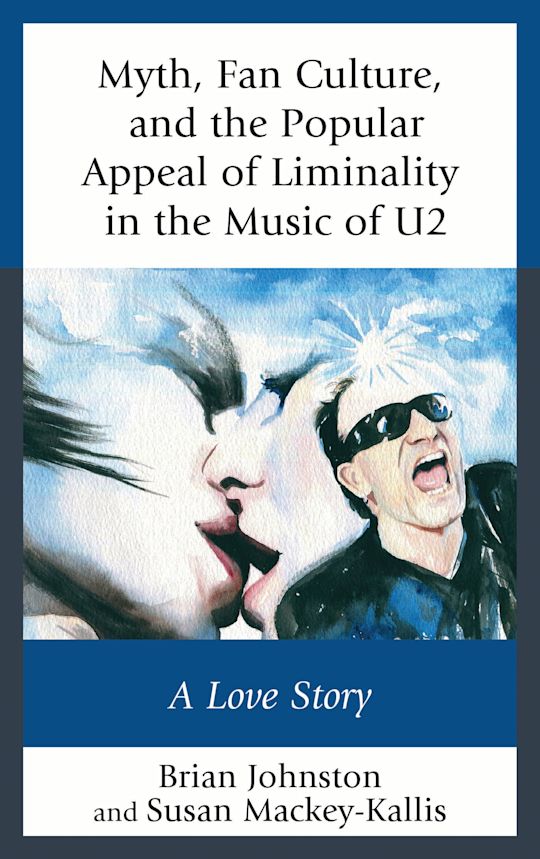 Myth, Fan Culture, and the Popular Appeal of Liminality in the Music of U2 cover