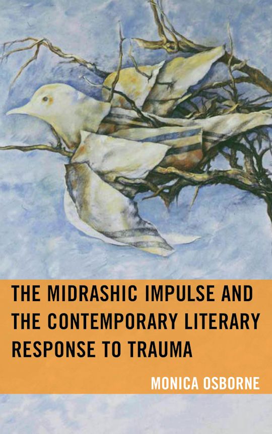 The Midrashic Impulse and the Contemporary Literary Response to Trauma cover