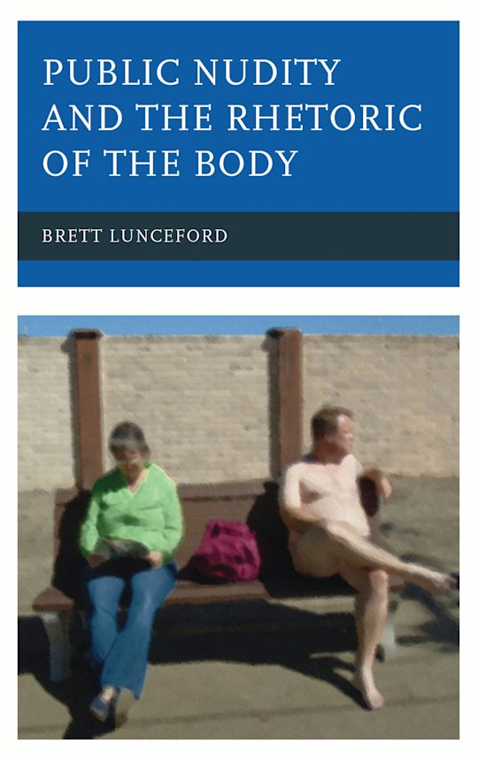 Public Nudity and the Rhetoric of the Body cover