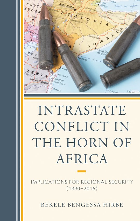 Intrastate Conflict in the Horn of Africa: Implications for Regional ...