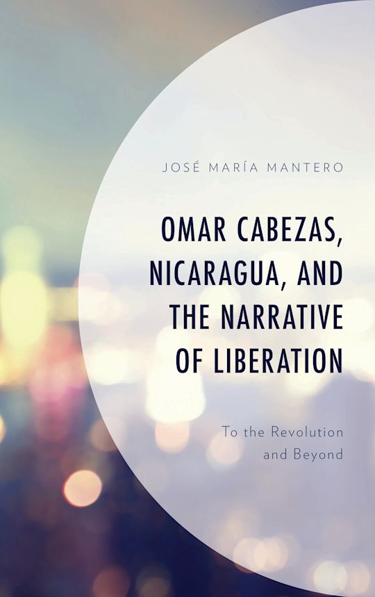 Omar Cabezas, Nicaragua, and the Narrative of Liberation cover