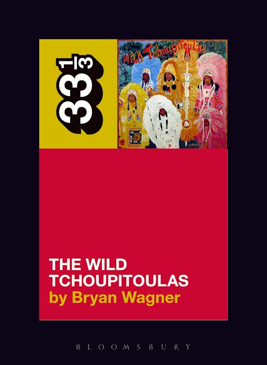 The Wild Tchoupitoulas' The Wild Tchoupitoulas: : 33 1/3 Bryan
