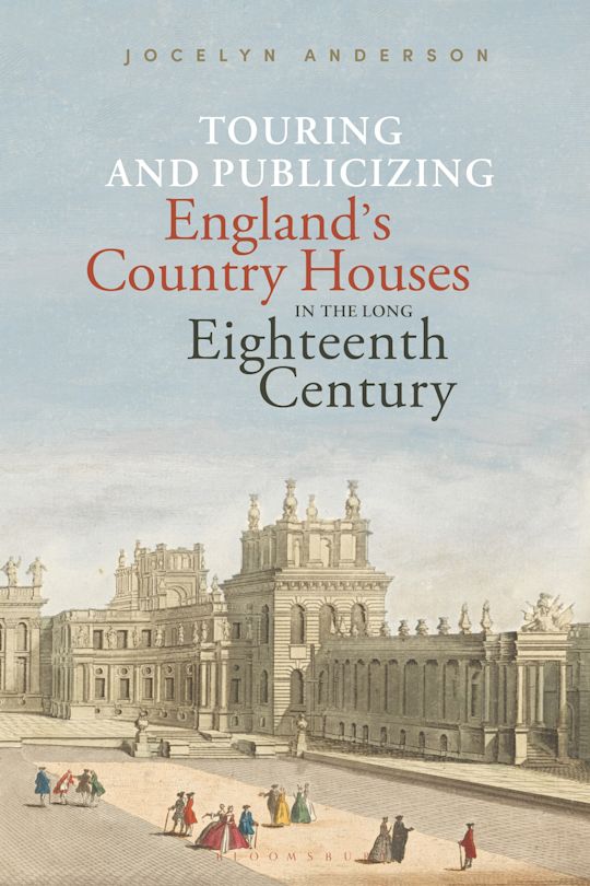 Touring and Publicizing England's Country Houses in the Long Eighteenth Century cover