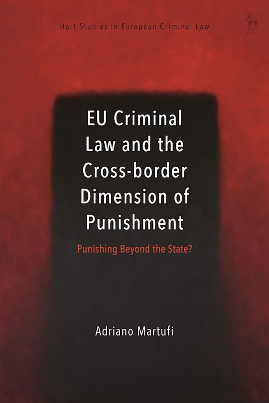 EU Criminal Law and the Cross-border Dimension of Punishment cover