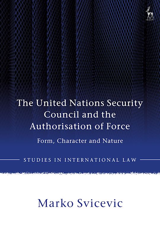 The United Nations Security Council and the Authorisation of Force cover