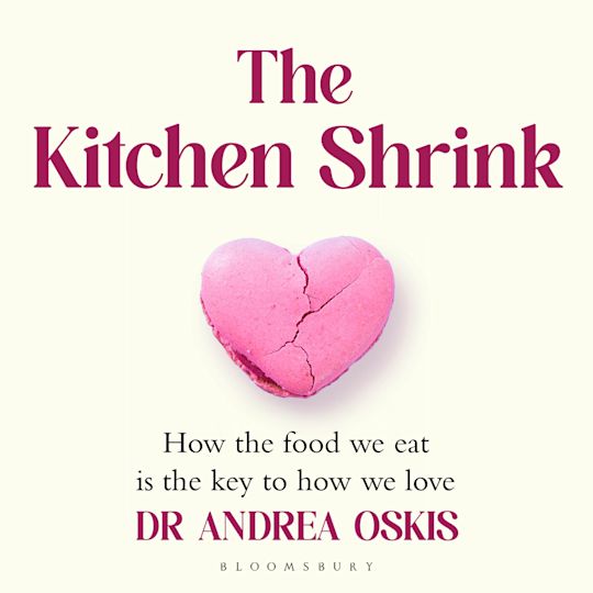 Kitchen Shrink: How the food we eat is the key to how we love cover