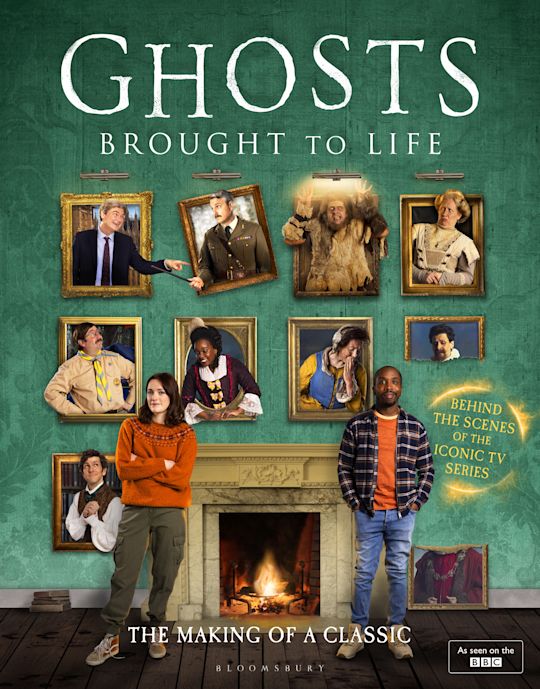 Ghosts: Brought to Life: Behind the scenes of the BBC&rsquo;s celebrated 