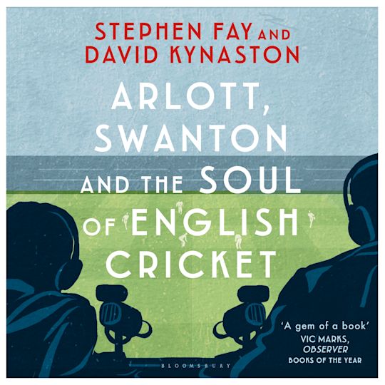 Arlott, Swanton and the Soul of English Cricket cover