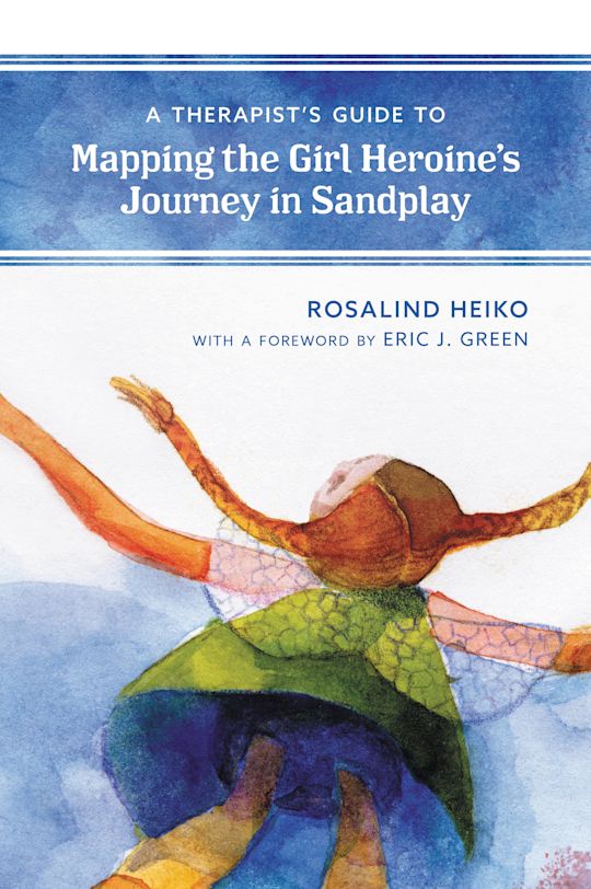 A Therapist's Guide to Mapping the Girl Heroine’s Journey in Sandplay cover