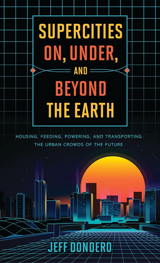 Supercities On, Under, and Beyond the Earth cover