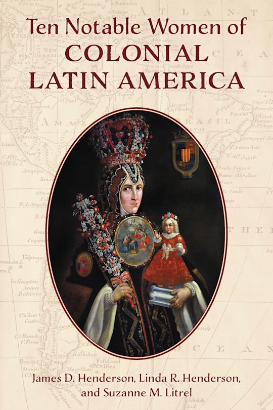 Ten Notable Women of Colonial Latin America cover