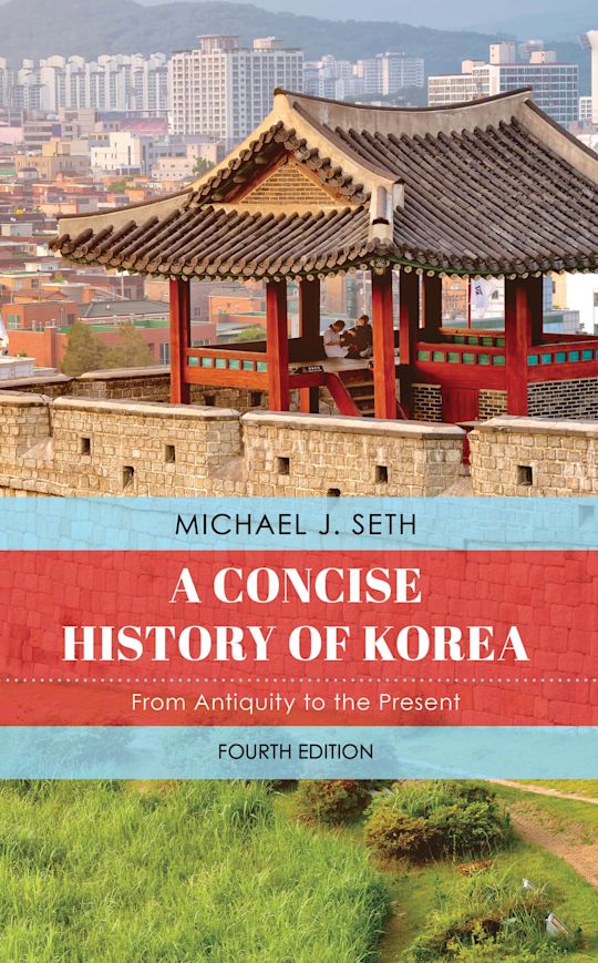 A Concise History of Korea: From Antiquity to the Present: Michael
