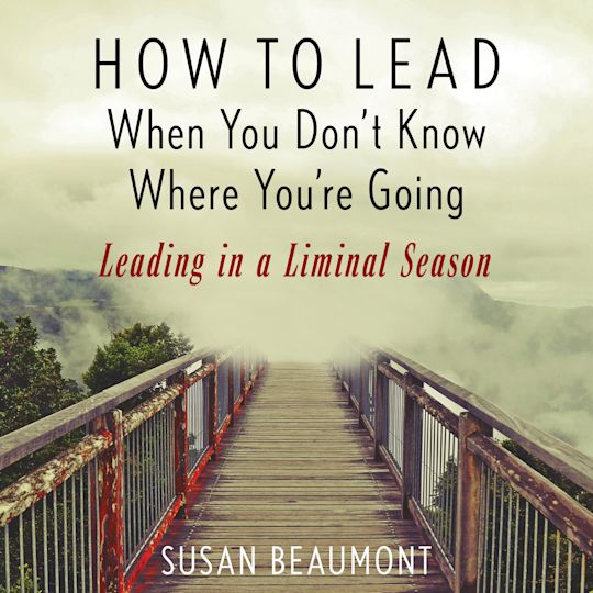 How to Lead When You Don't Know Where You're Going cover