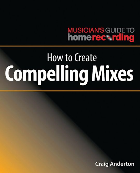 How to Create Compelling Mixes cover