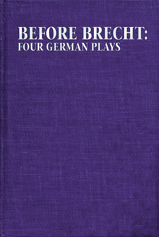 Before Brecht: Four German Plays cover